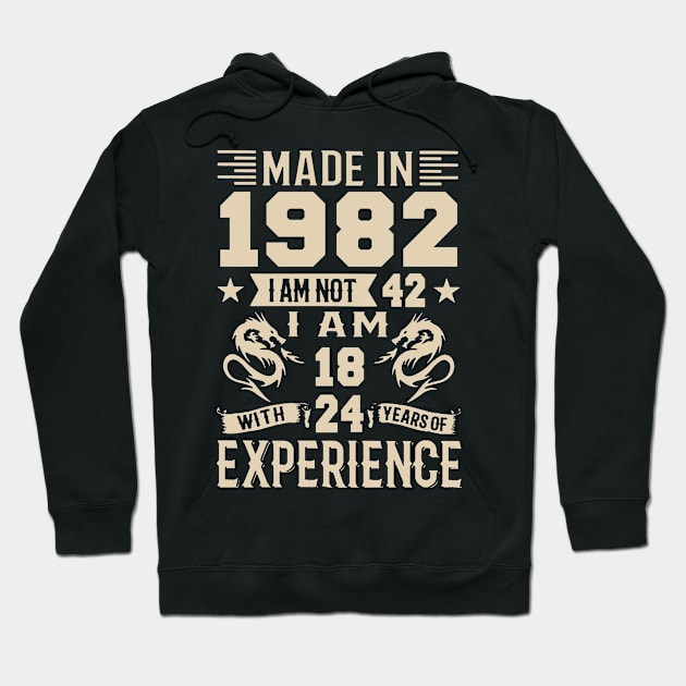 Made In 1982 I Am Not 42 I Am 18 With 24 Years Of Experience Hoodie by Zaaa Amut Amut Indonesia Zaaaa